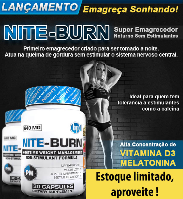 Nite-Burn - BPI Sports - Propaganda - Emagreça Dormindo Nite-Burn - BPI Sports - Propaganda - Emagreça Dormindo